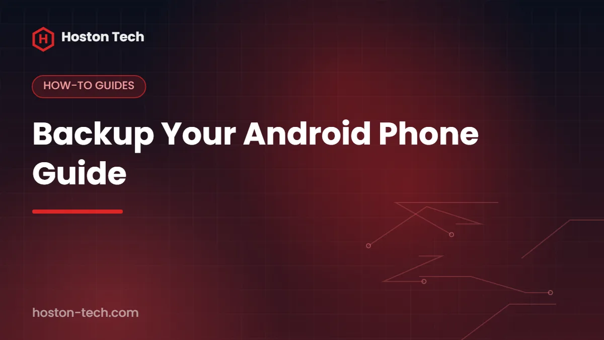 Backup Your Android Phone Guide — Hoston Tech