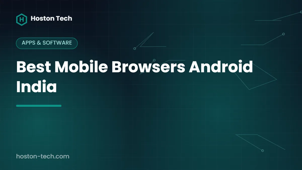 Best Mobile Browsers Android India — Hoston Tech