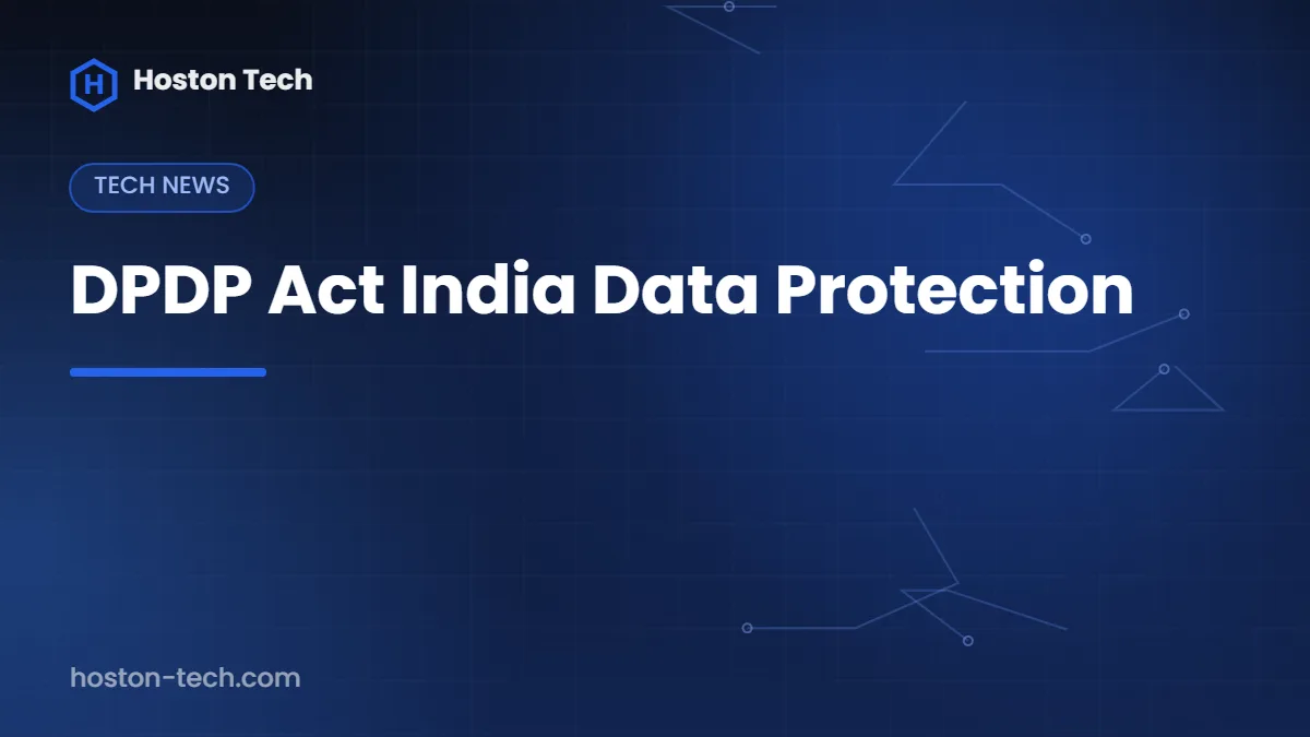DPDP Act India Data Protection — Hoston Tech