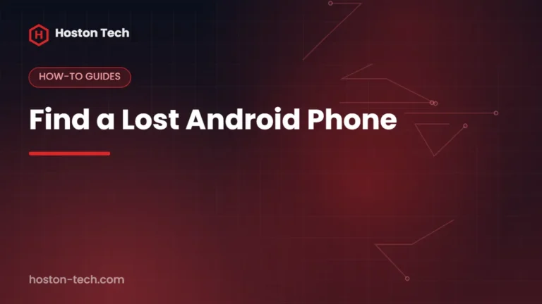 Find a Lost Android Phone — Hoston Tech
