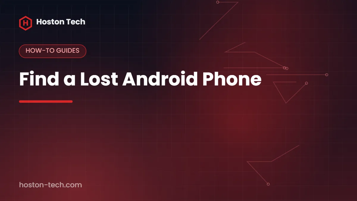 Find a Lost Android Phone — Hoston Tech