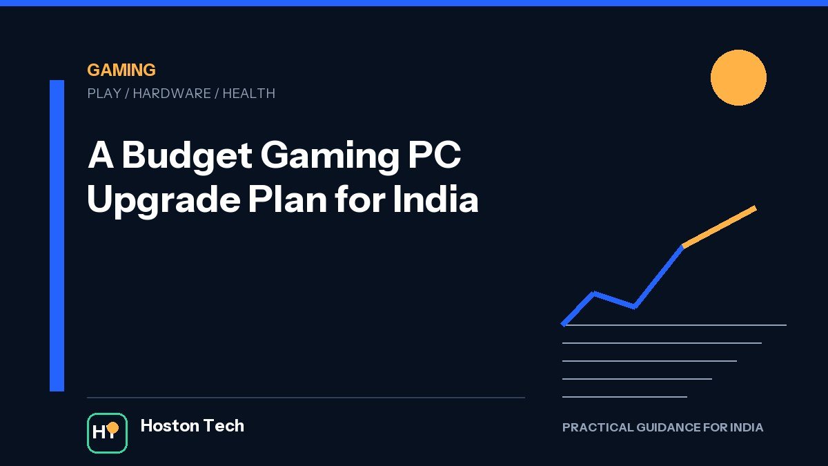 A Budget Gaming PC Upgrade Plan for India — Hoston Tech