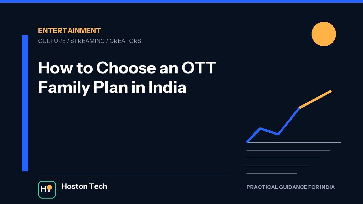 How to Choose an OTT Family Plan in India — Hoston Tech