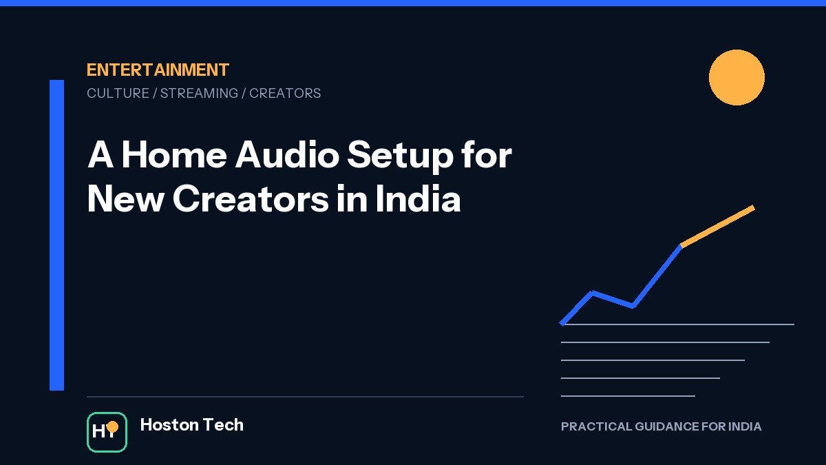 A Home Audio Setup for New Creators in India — Hoston Tech