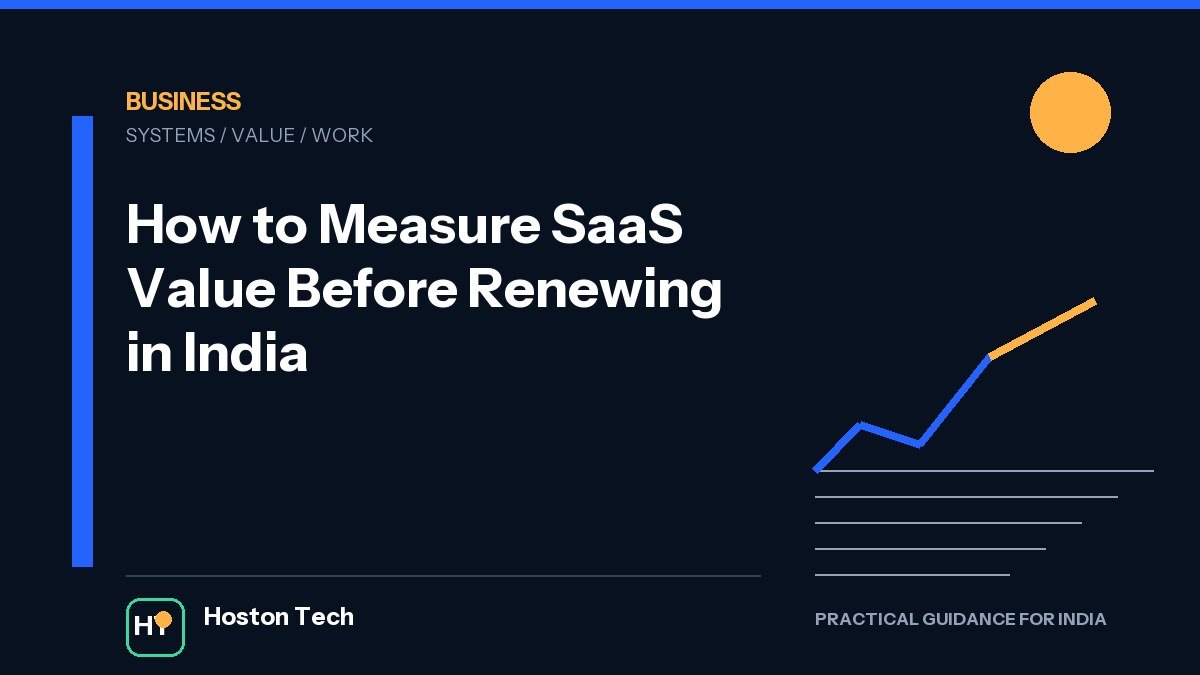 How to Measure SaaS Value Before Renewing in India — Hoston Tech