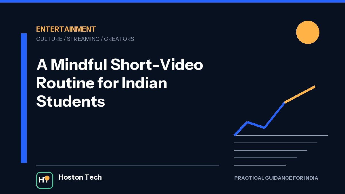 A Mindful Short-Video Routine for Indian Students — Hoston Tech