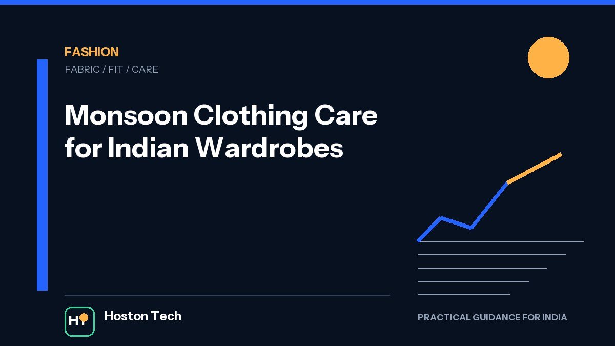 Monsoon Clothing Care for Indian Wardrobes — Hoston Tech