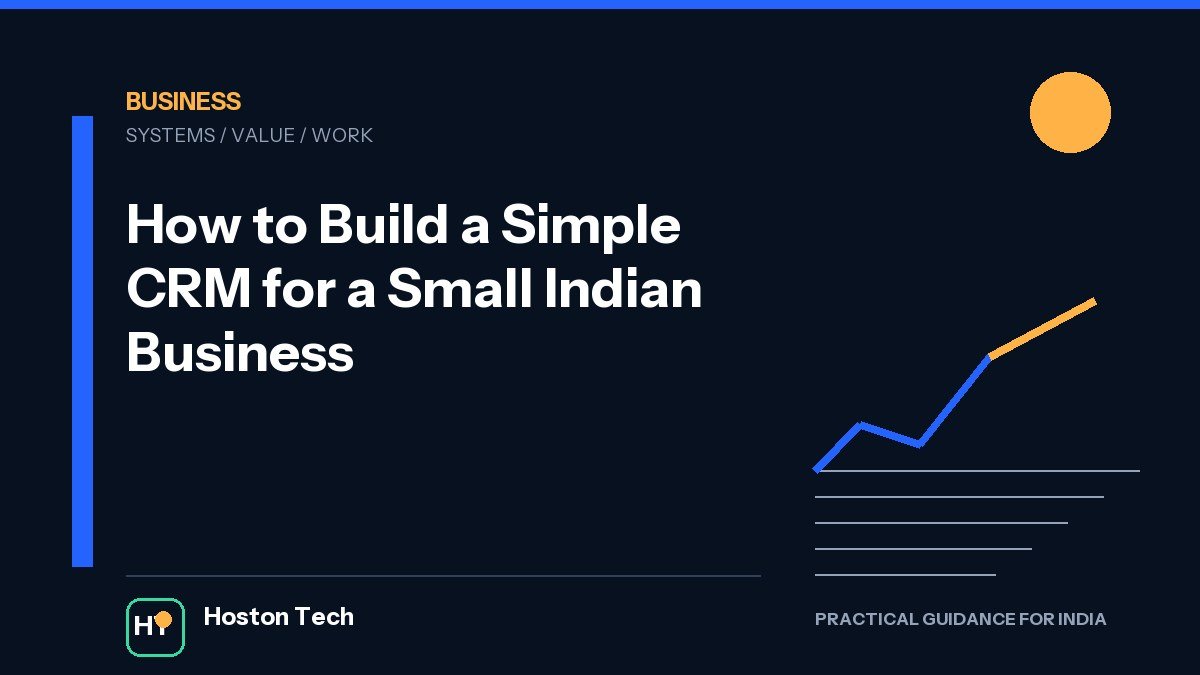How to Build a Simple CRM for a Small Indian Business — Hoston Tech