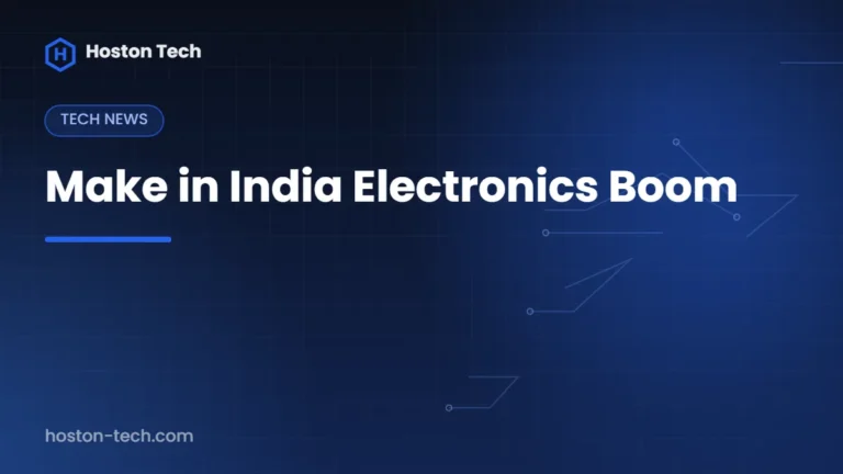 Make in India Electronics Boom — Hoston Tech