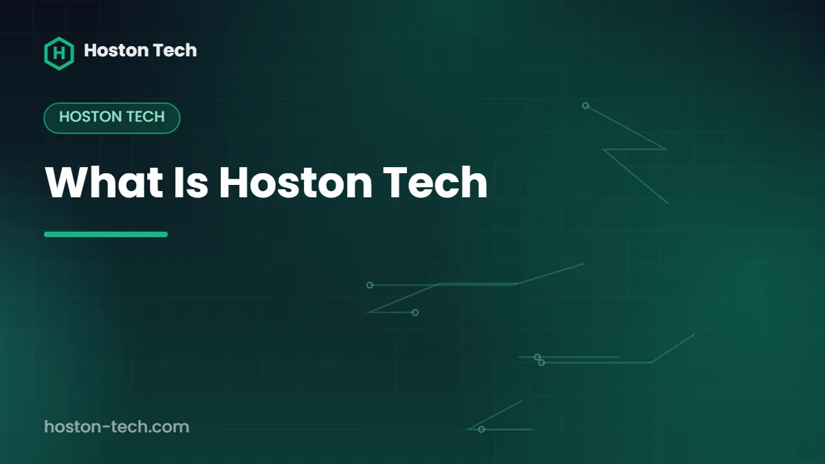 What Is Hoston Tech — Hoston Tech